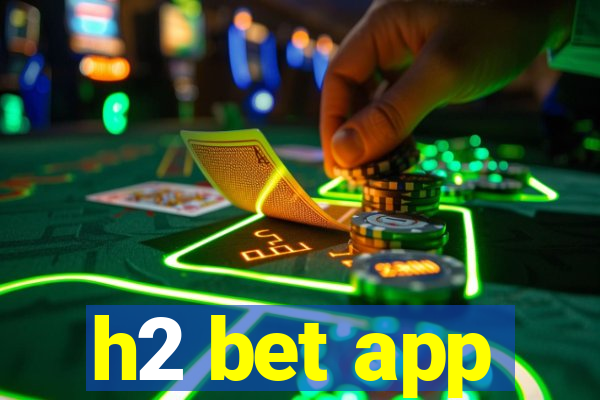 h2 bet app